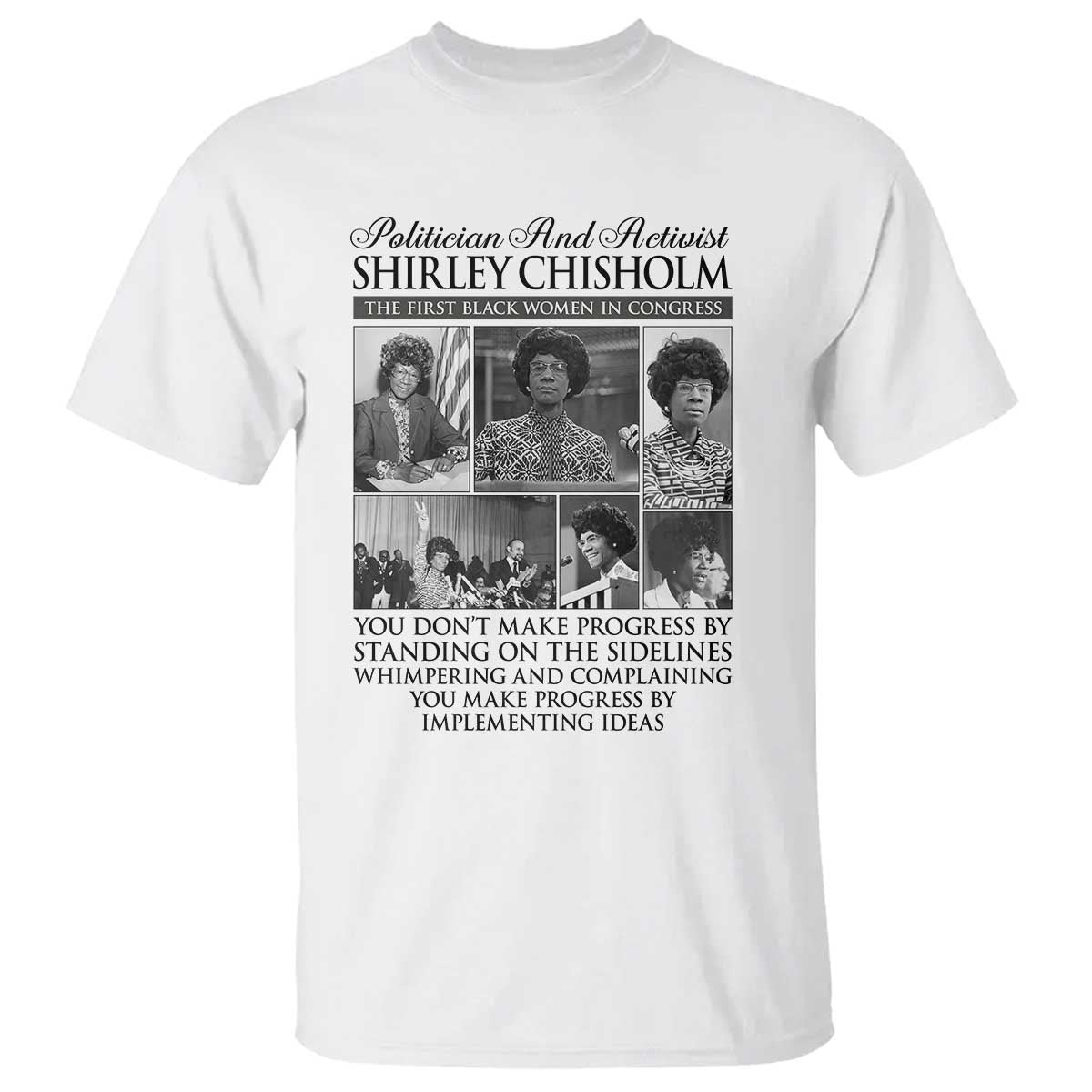 Shirley Chisholm T Shirt You Make Progress By Implementing Ideas Quote
