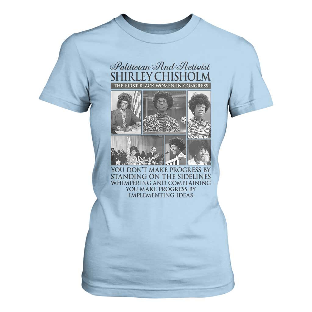 Shirley Chisholm T Shirt For Women You Make Progress By Implementing Ideas Quote