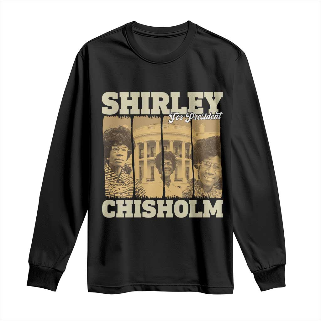 Shirley Chisholm For President Long Sleeve Shirt Historic Women Leader
