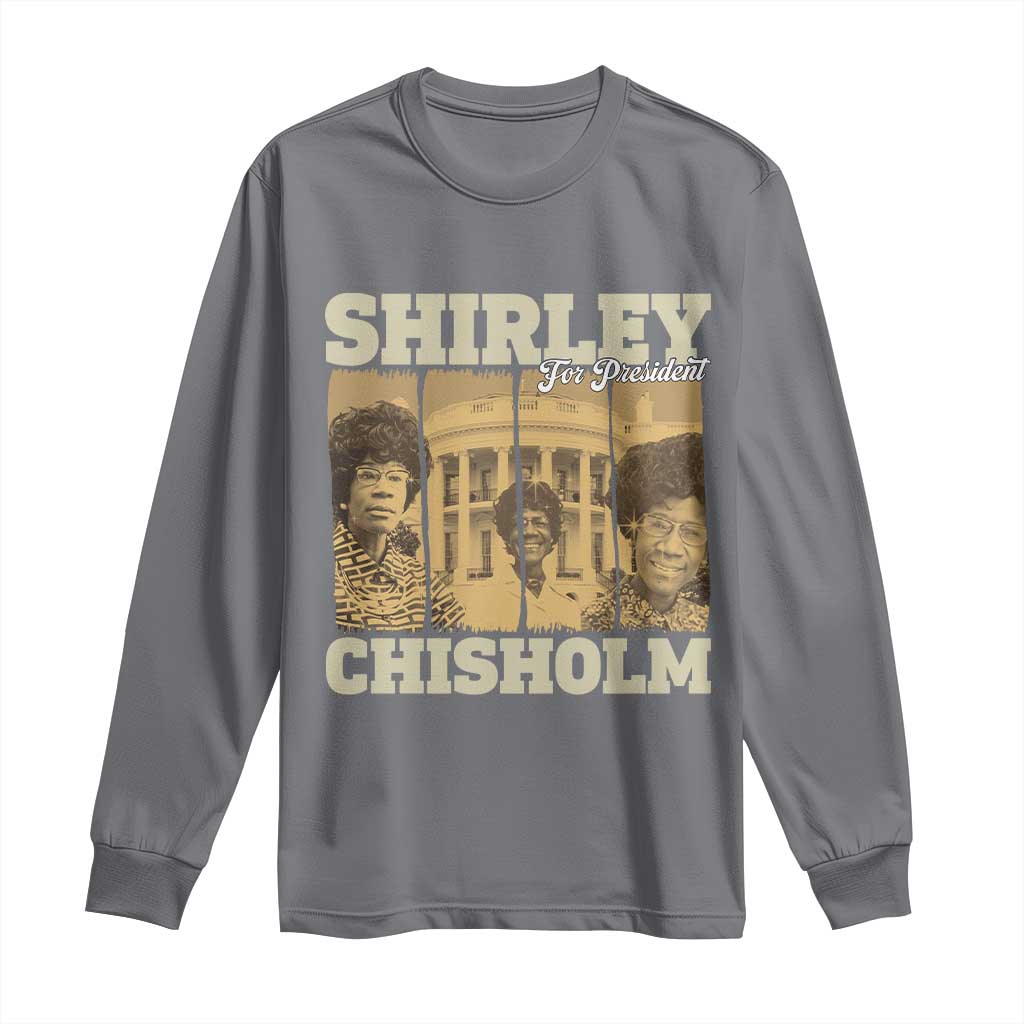 Shirley Chisholm For President Long Sleeve Shirt Historic Women Leader