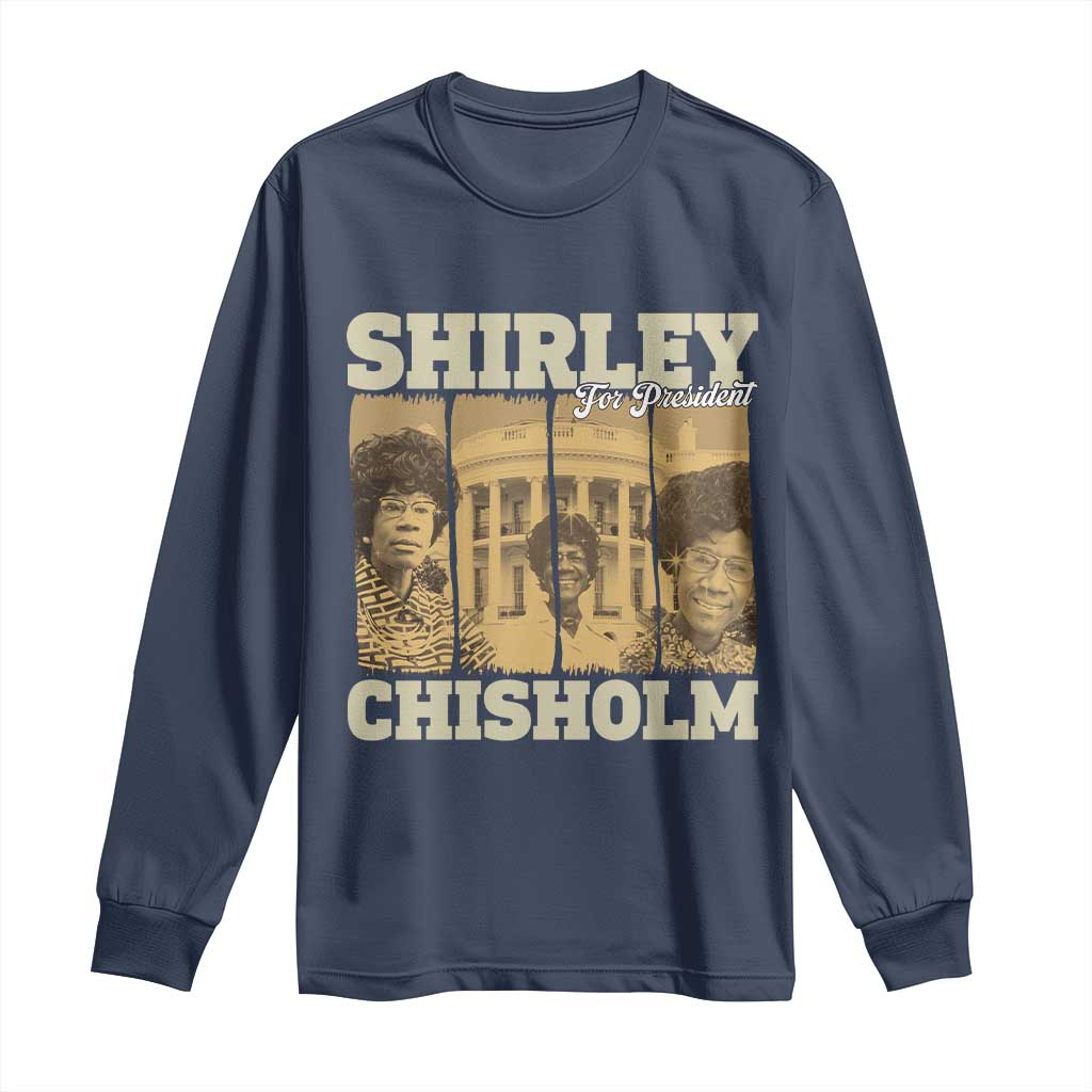 Shirley Chisholm For President Long Sleeve Shirt Historic Women Leader