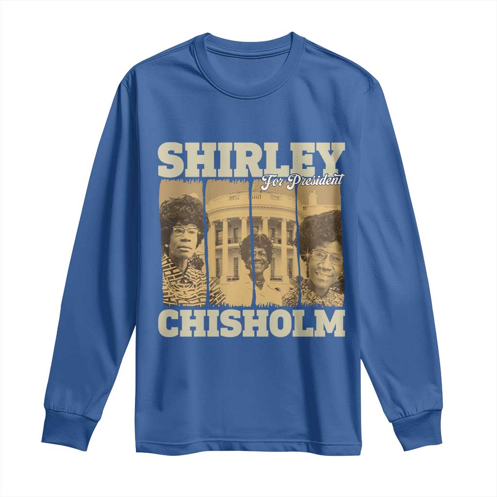 Shirley Chisholm For President Long Sleeve Shirt Historic Women Leader