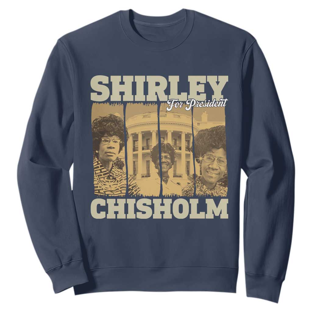 Shirley Chisholm For President Sweatshirt Historic Women Leader