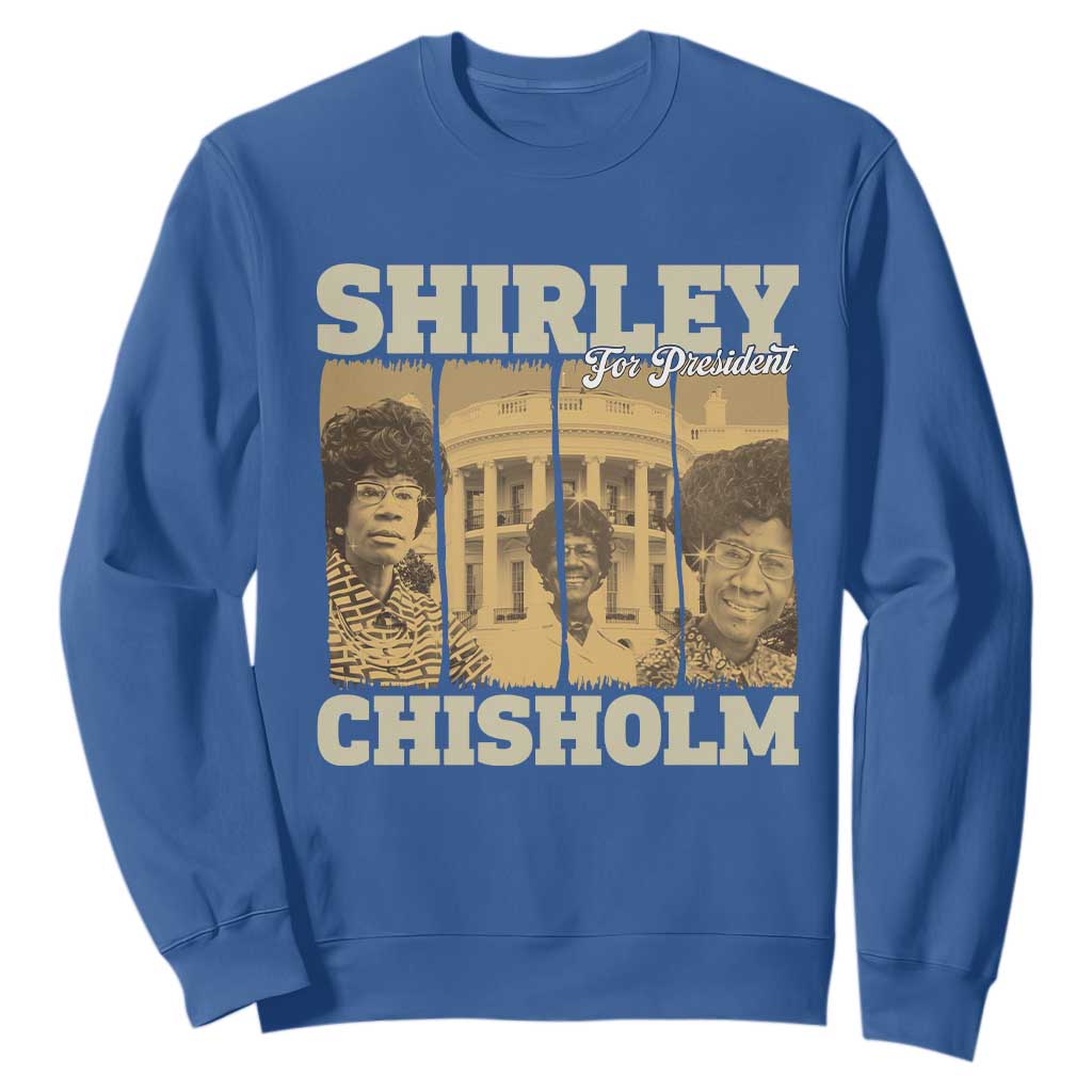 Shirley Chisholm For President Sweatshirt Historic Women Leader