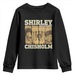 Shirley Chisholm For President Youth Sweatshirt Historic Women Leader