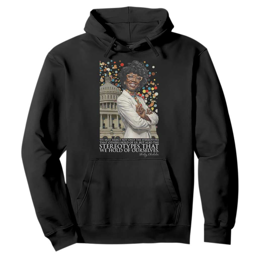 Shirley Chisholm Civil Rights Leader Quote Hoodie Reject Stereotype