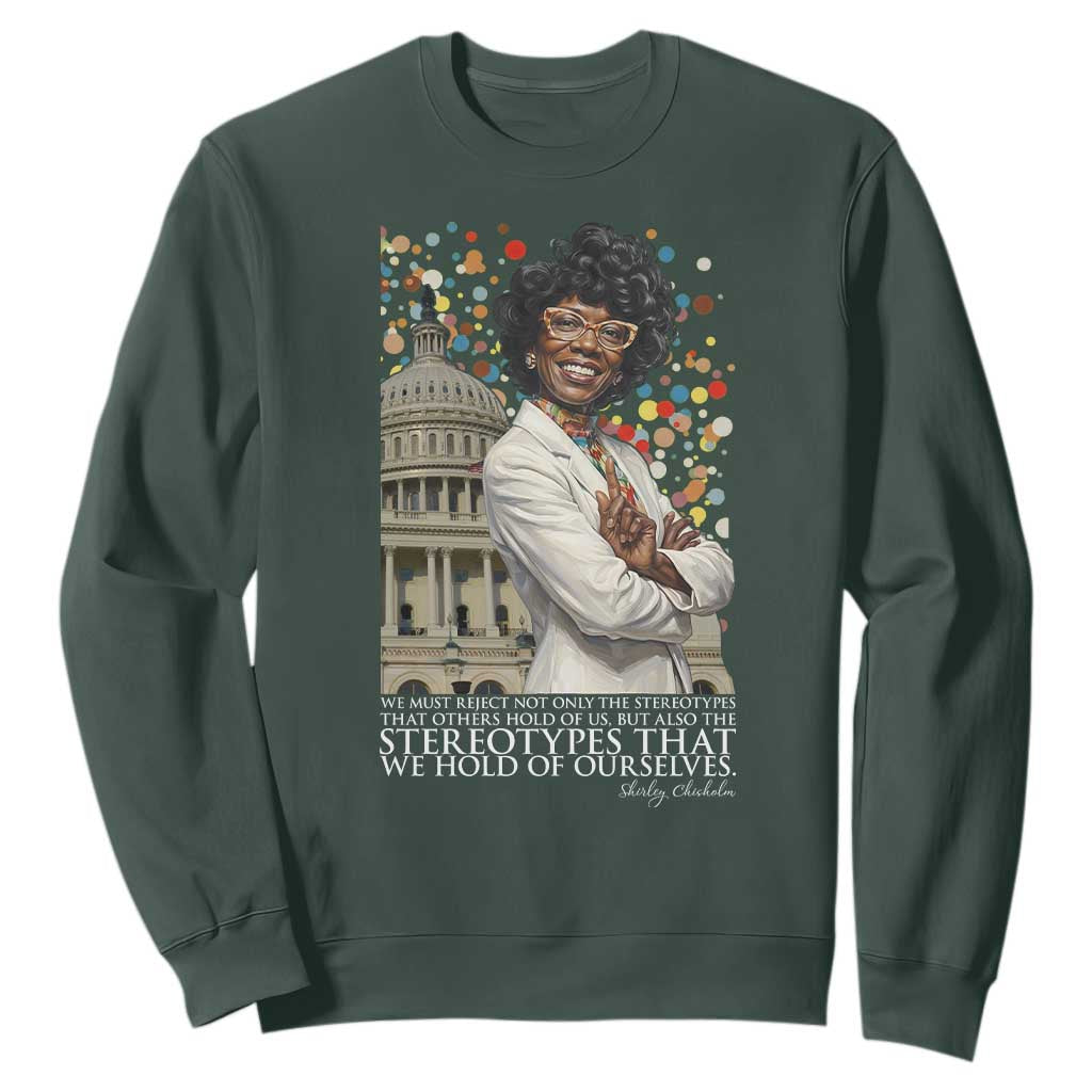Shirley Chisholm Civil Rights Leader Quote Sweatshirt Reject Stereotype