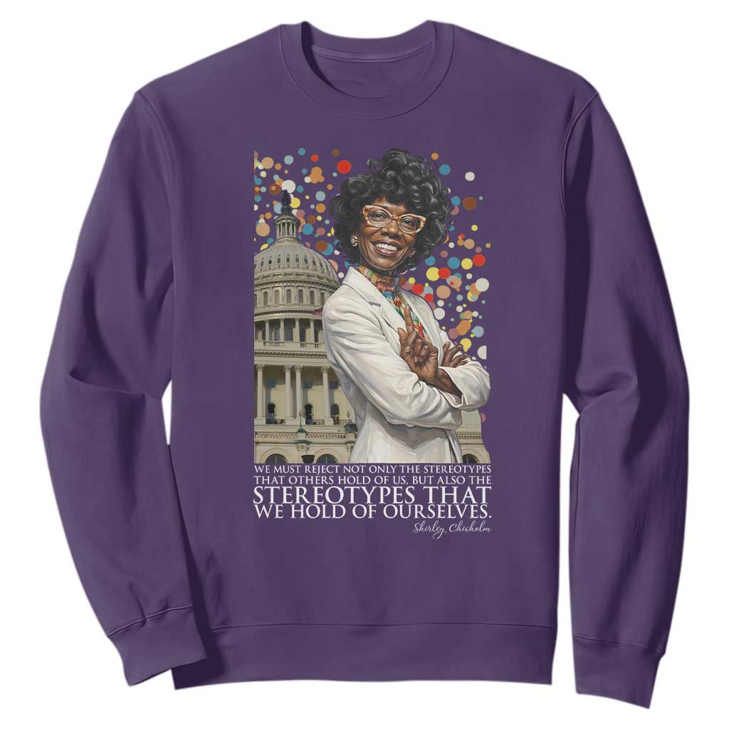 Shirley Chisholm Civil Rights Leader Quote Sweatshirt Reject Stereotype