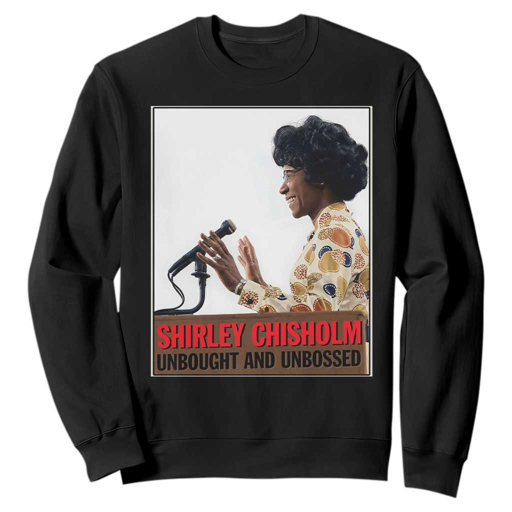 Shirley Chisholm Feminist Empowerment Sweatshirt Unbought And Unbossed
