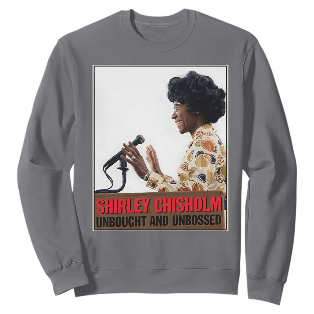 Shirley Chisholm Feminist Empowerment Sweatshirt Unbought And Unbossed