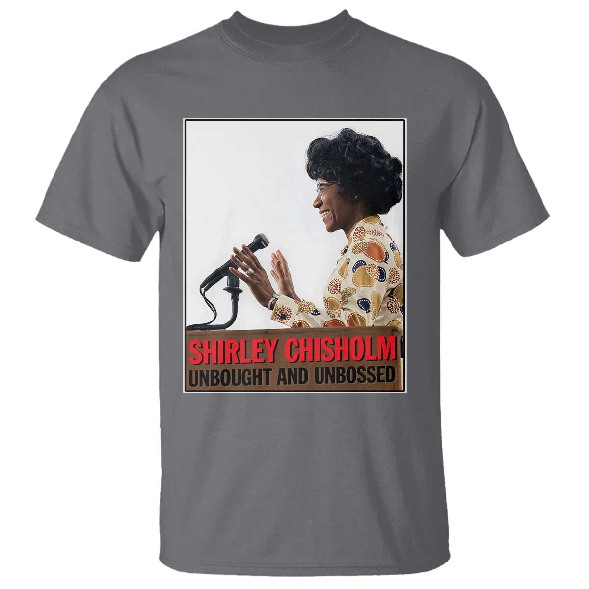 Shirley Chisholm Feminist Empowerment T Shirt Unbought And Unbossed
