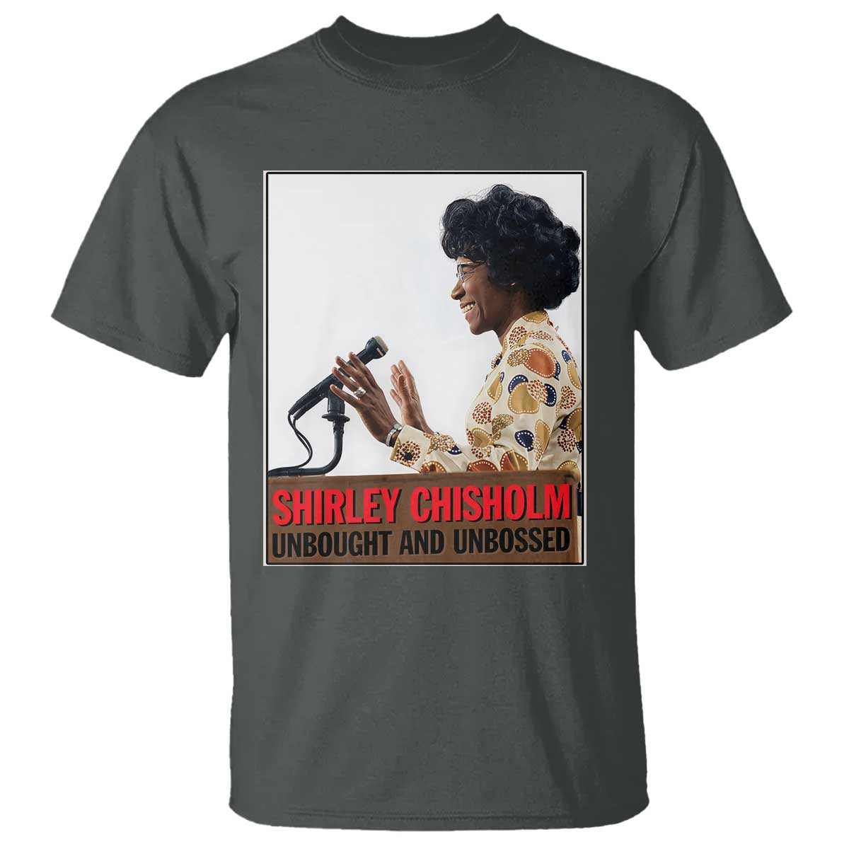Shirley Chisholm Feminist Empowerment T Shirt Unbought And Unbossed