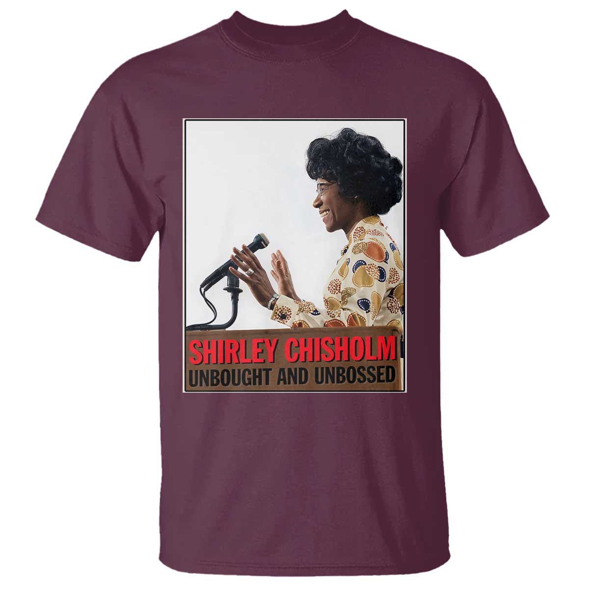 Shirley Chisholm Feminist Empowerment T Shirt Unbought And Unbossed