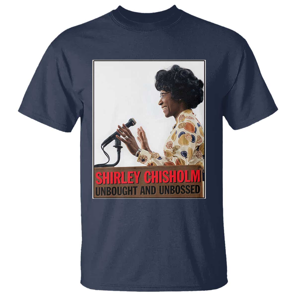 Shirley Chisholm Feminist Empowerment T Shirt Unbought And Unbossed