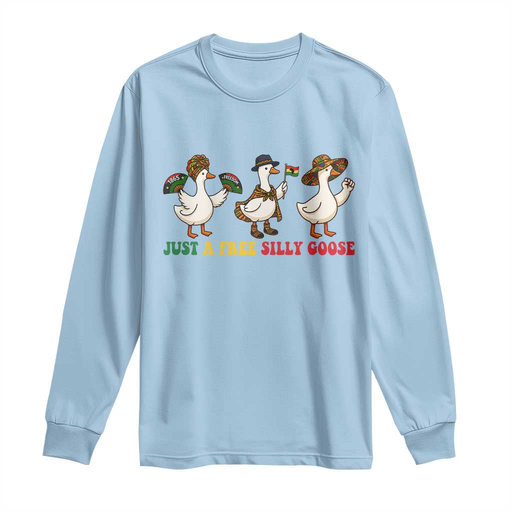Funny Just A Free Silly Goose Long Sleeve Shirt Juneteenth Freedom Day