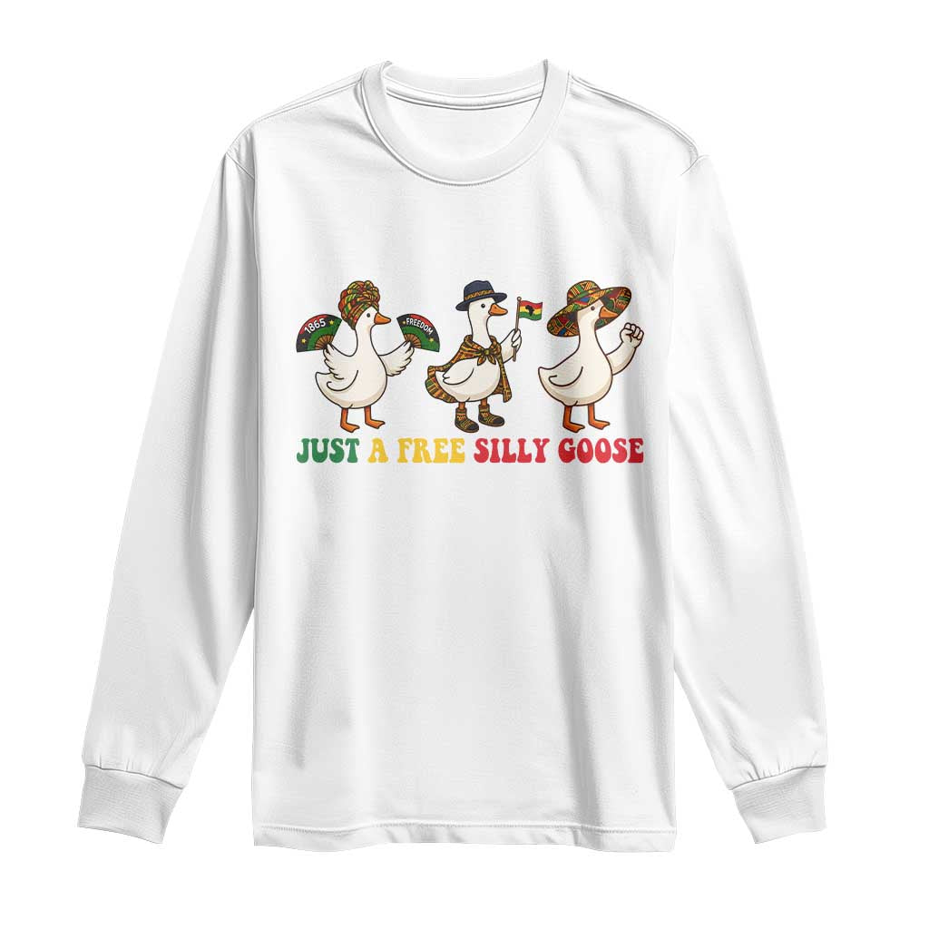 Funny Just A Free Silly Goose Long Sleeve Shirt Juneteenth Freedom Day