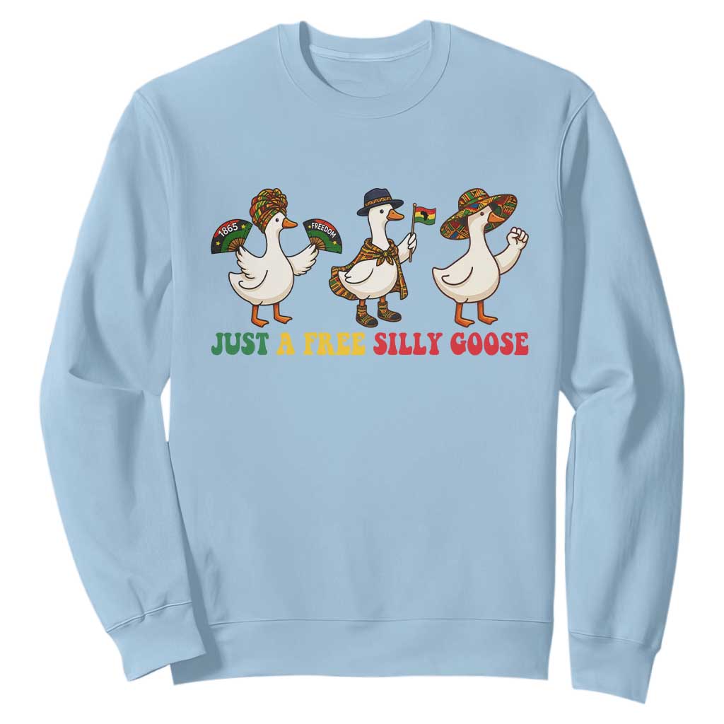 Funny Just A Free Silly Goose Sweatshirt Juneteenth Freedom Day