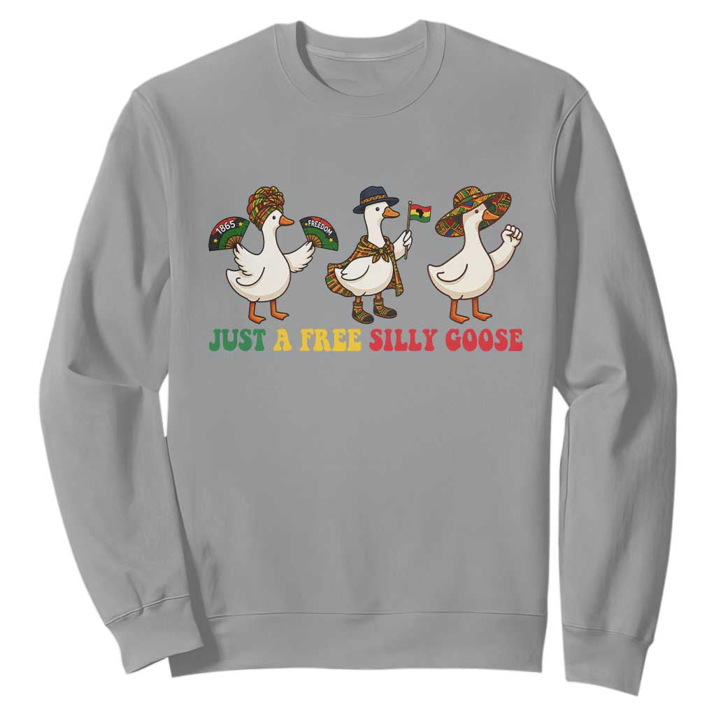 Funny Just A Free Silly Goose Sweatshirt Juneteenth Freedom Day