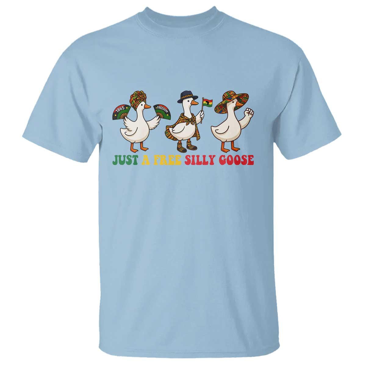 Funny Just A Free Silly Goose T Shirt Juneteenth Freedom Day
