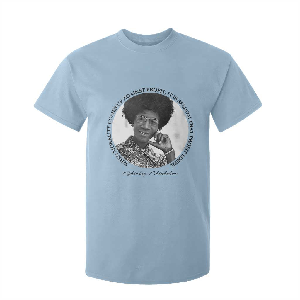 Shirley Chisholm Civil Rights Leader Quote T Shirt For Kid When Morality Meets Profit