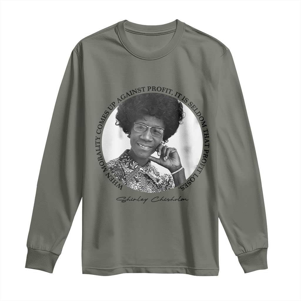 Shirley Chisholm Civil Rights Leader Quote Long Sleeve Shirt When Morality Meets Profit