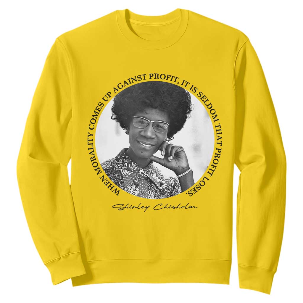 Shirley Chisholm Civil Rights Leader Quote Sweatshirt When Morality Meets Profit