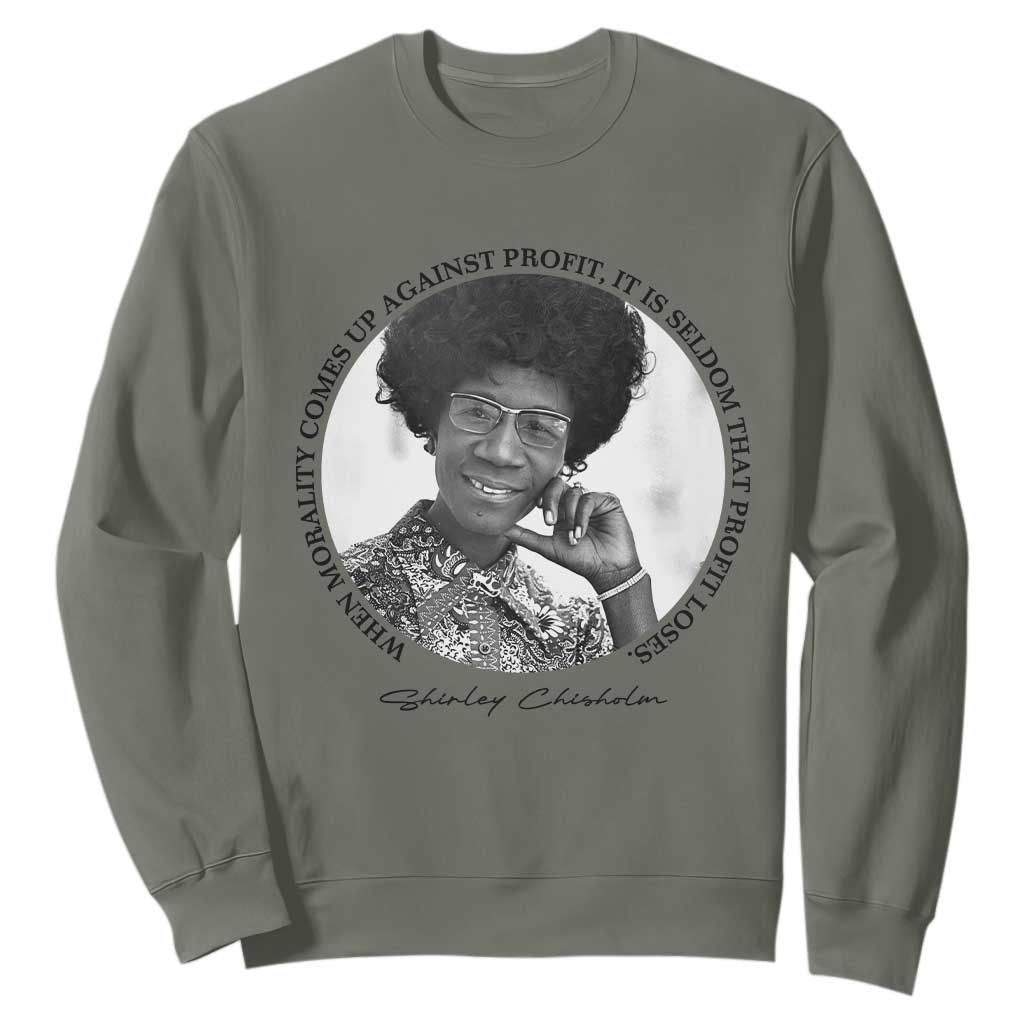 Shirley Chisholm Civil Rights Leader Quote Sweatshirt When Morality Meets Profit