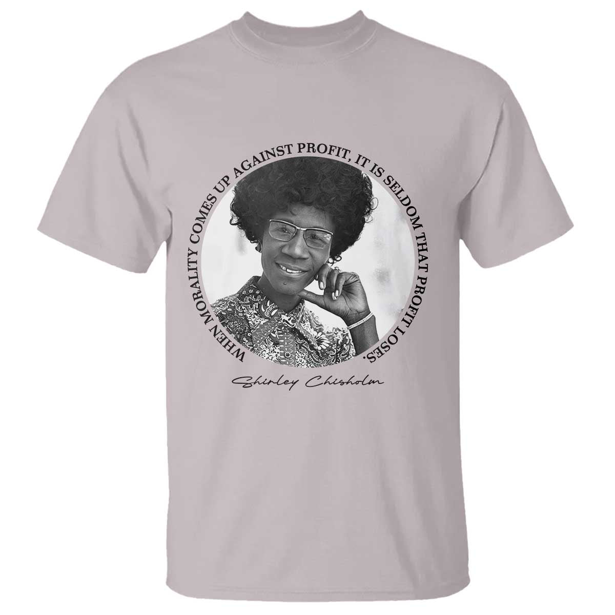 Shirley Chisholm Civil Rights Leader Quote T Shirt When Morality Meets Profit