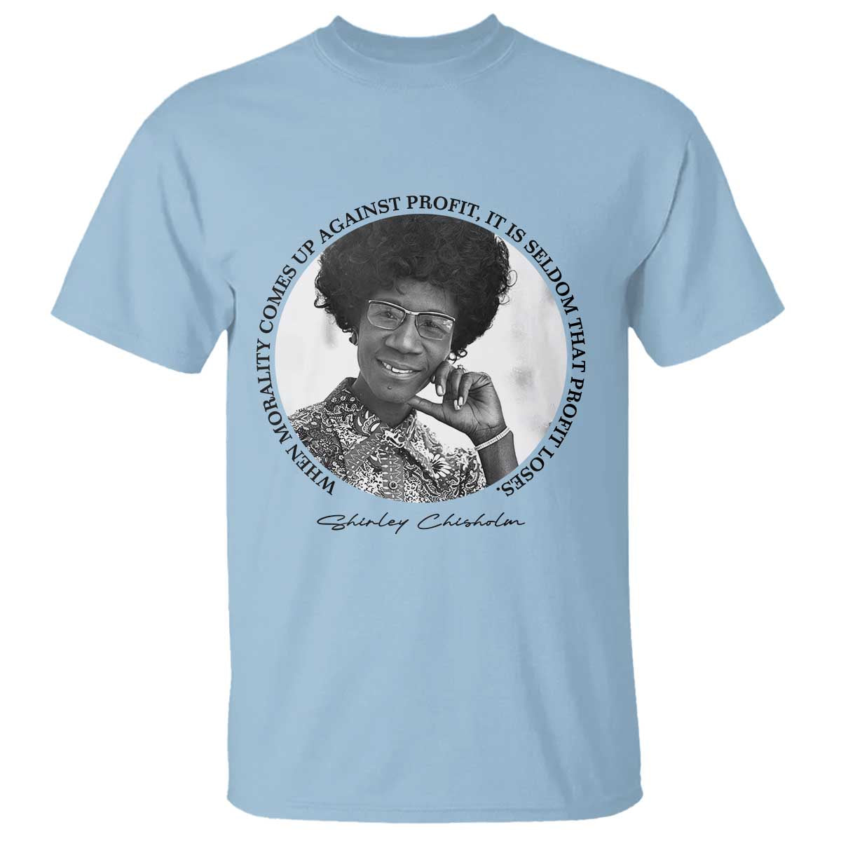 Shirley Chisholm Civil Rights Leader Quote T Shirt When Morality Meets Profit