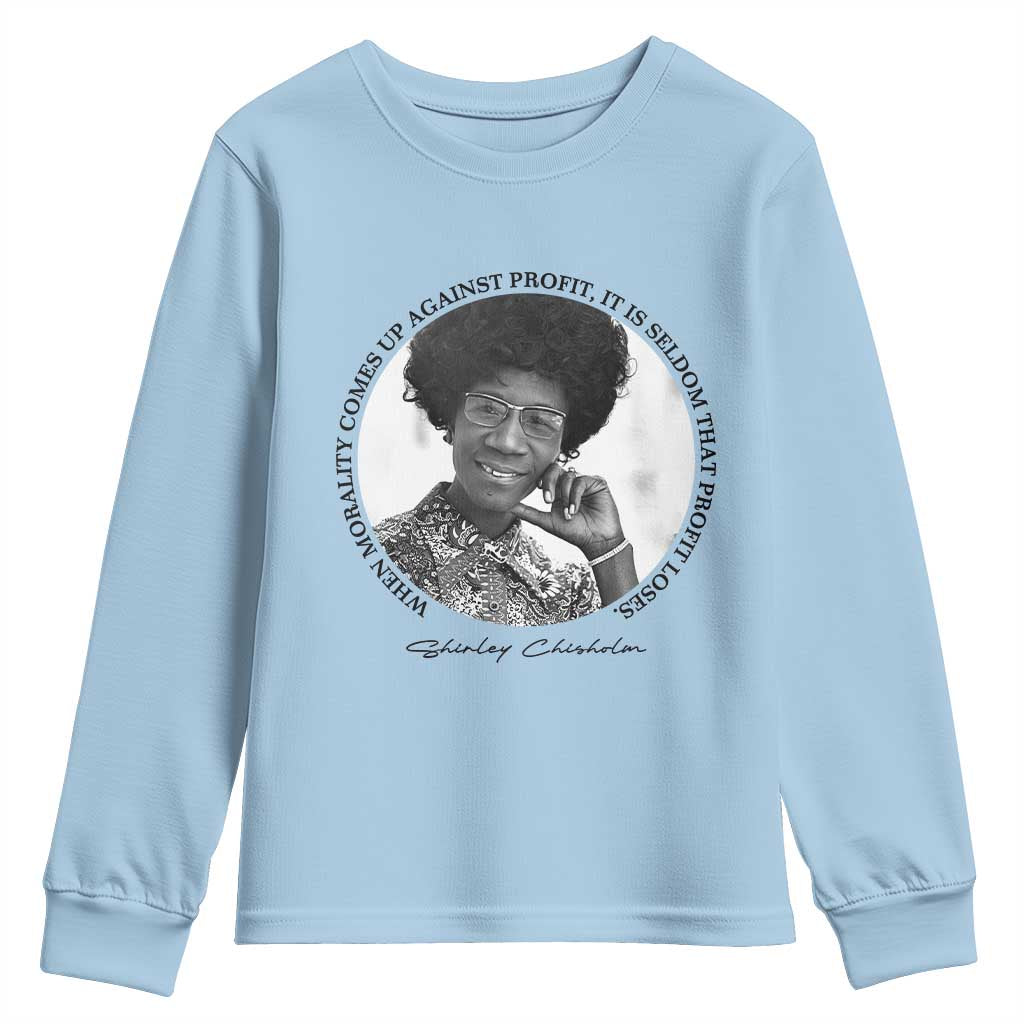 Shirley Chisholm Civil Rights Leader Quote Youth Sweatshirt When Morality Meets Profit