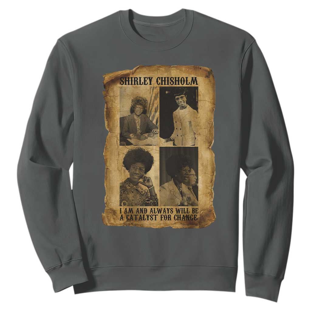 Shirley Chisholm Catalyst For Change Quote Sweatshirt Womens History Month