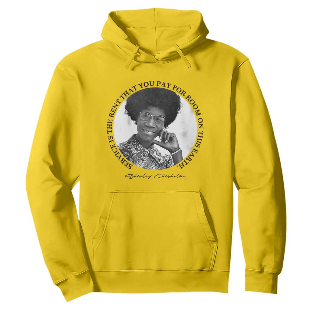 Shirley Chisholm Quote Hoodie Service Is The Rent You Pay