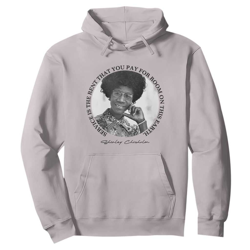 Shirley Chisholm Quote Hoodie Service Is The Rent You Pay