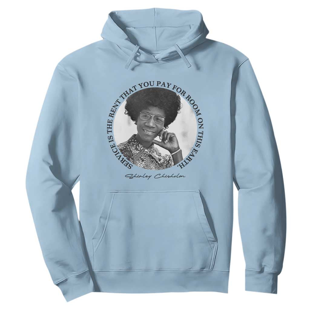 Shirley Chisholm Quote Hoodie Service Is The Rent You Pay