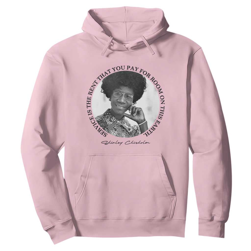Shirley Chisholm Quote Hoodie Service Is The Rent You Pay