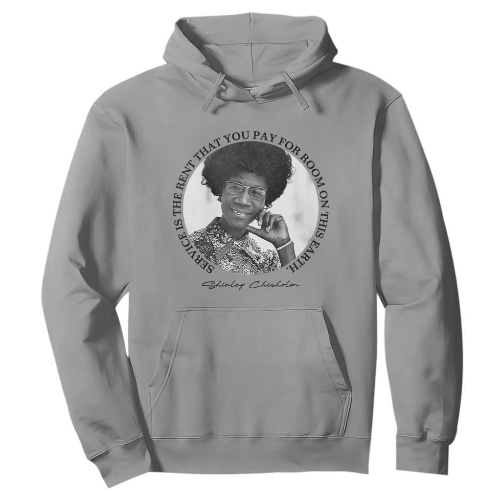 Shirley Chisholm Quote Hoodie Service Is The Rent You Pay