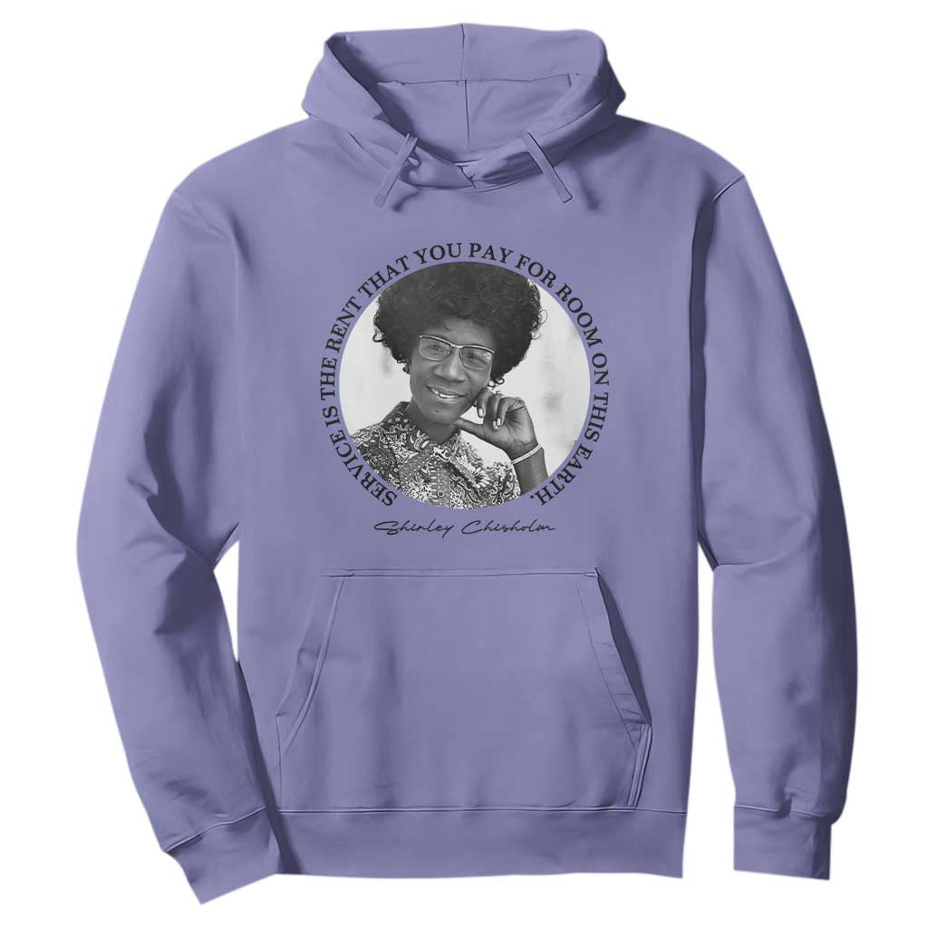 Shirley Chisholm Quote Hoodie Service Is The Rent You Pay