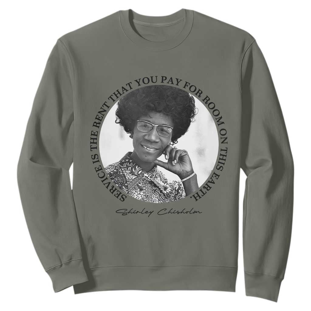 Shirley Chisholm Quote Sweatshirt Service Is The Rent You Pay