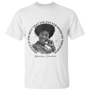 Shirley Chisholm Quote T Shirt Service Is The Rent You Pay