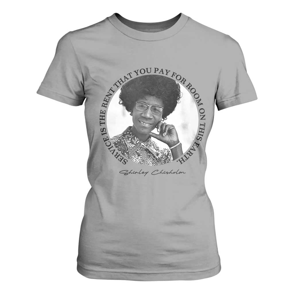 Shirley Chisholm Quote T Shirt For Women Service Is The Rent You Pay