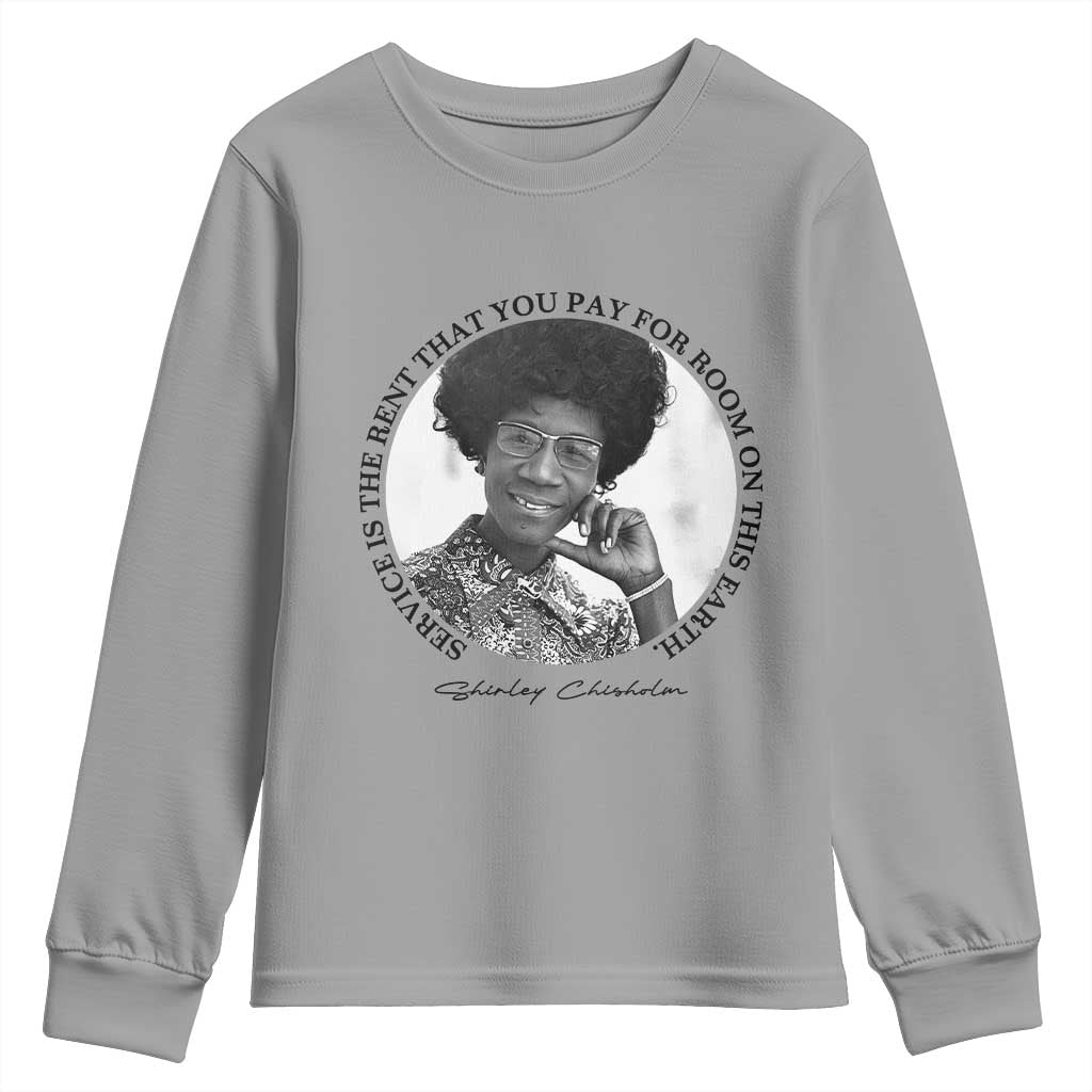 Shirley Chisholm Quote Youth Sweatshirt Service Is The Rent You Pay