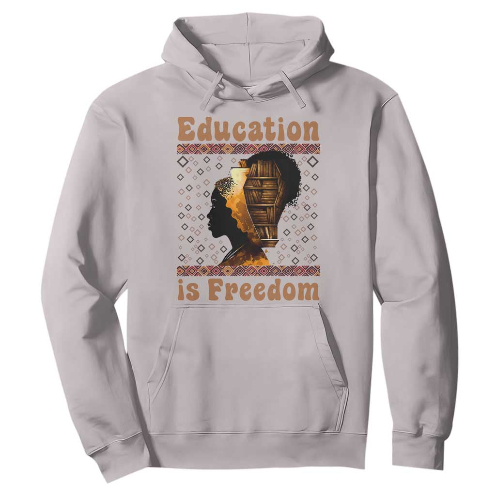 Education Is Freedom Hoodie Black History Women Teacher Gift - African Pride