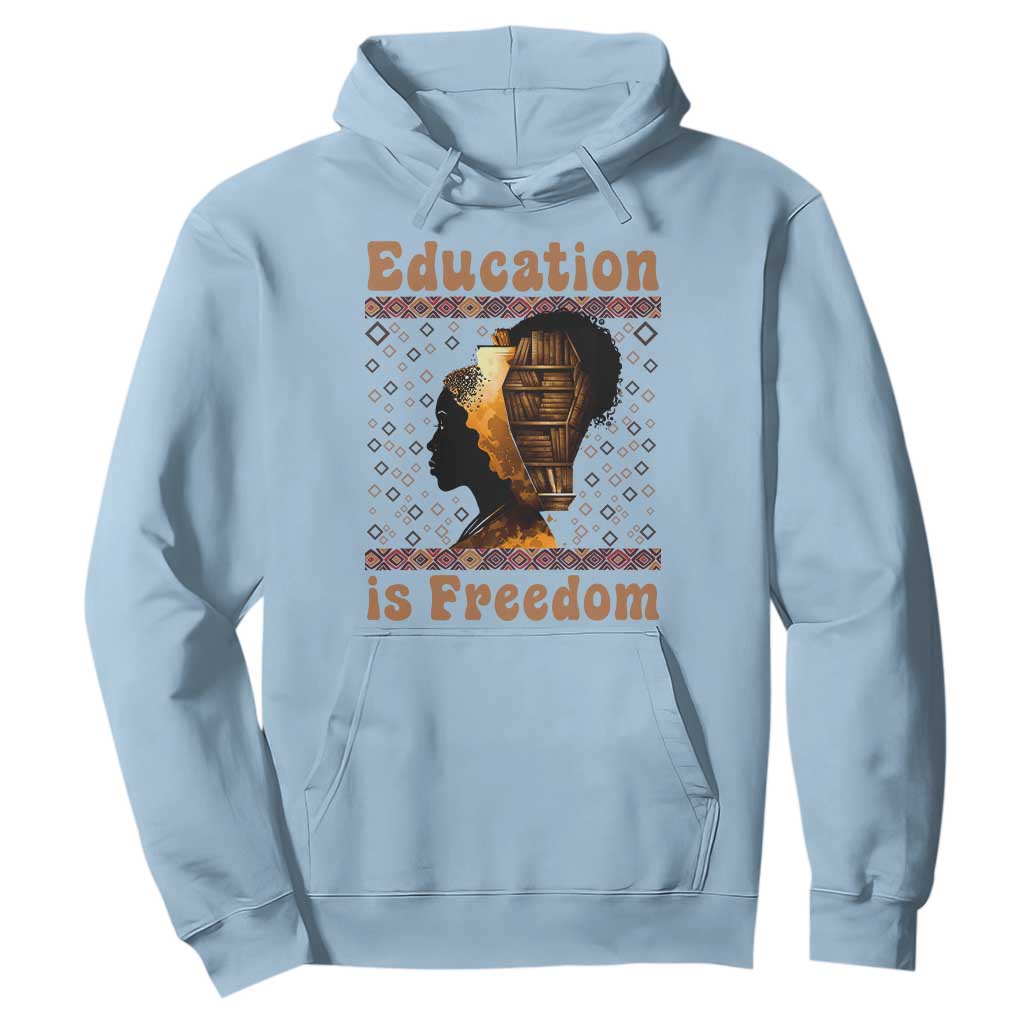 Education Is Freedom Hoodie Black History Women Teacher Gift - African Pride