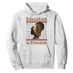 Education Is Freedom Hoodie Black History Women Teacher Gift - African Pride
