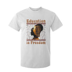 Education Is Freedom T Shirt For Kid Black History Women Teacher Gift - African Pride