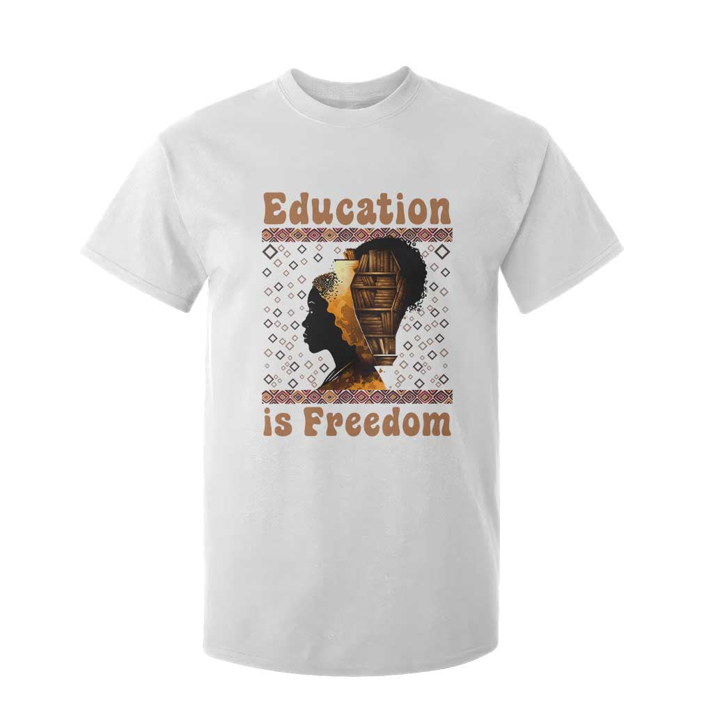 Education Is Freedom T Shirt For Kid Black History Women Teacher Gift - African Pride