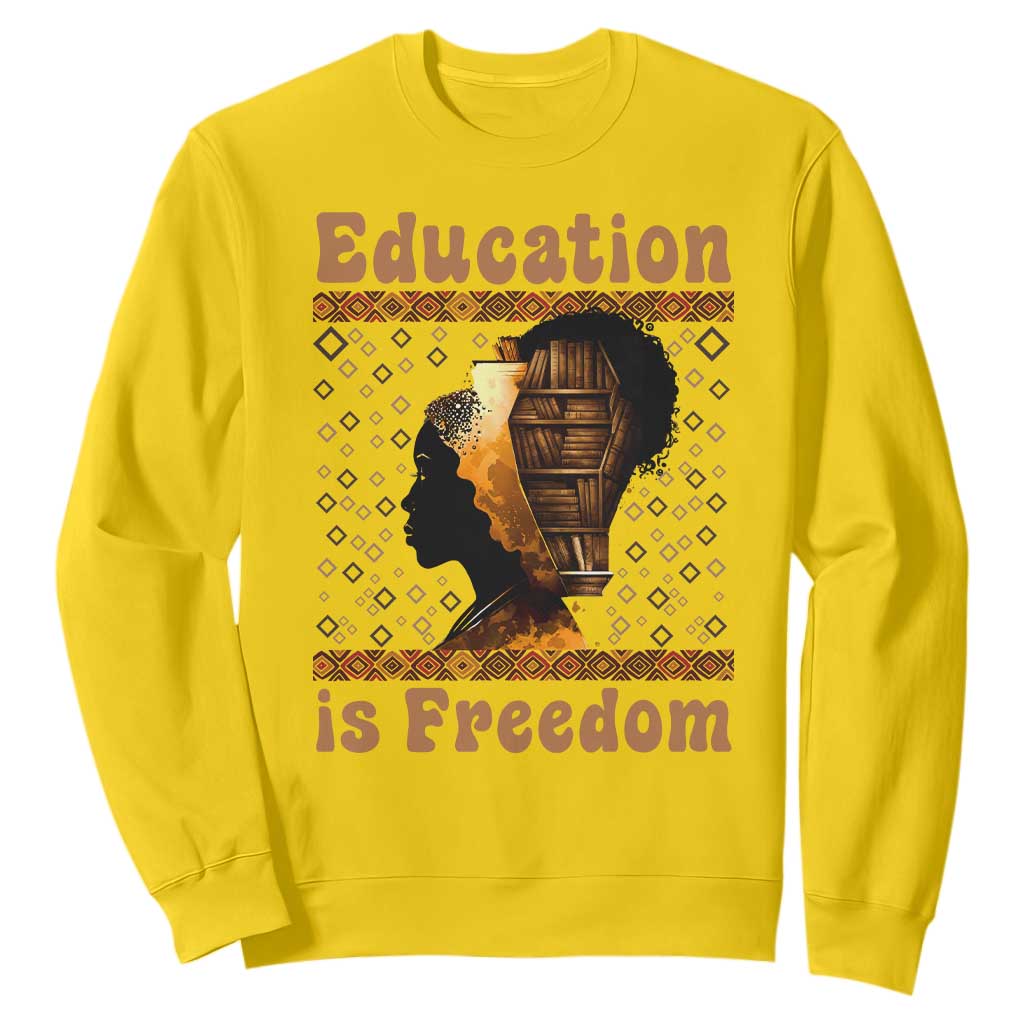 Education Is Freedom Sweatshirt Black History Women Teacher Gift - African Pride