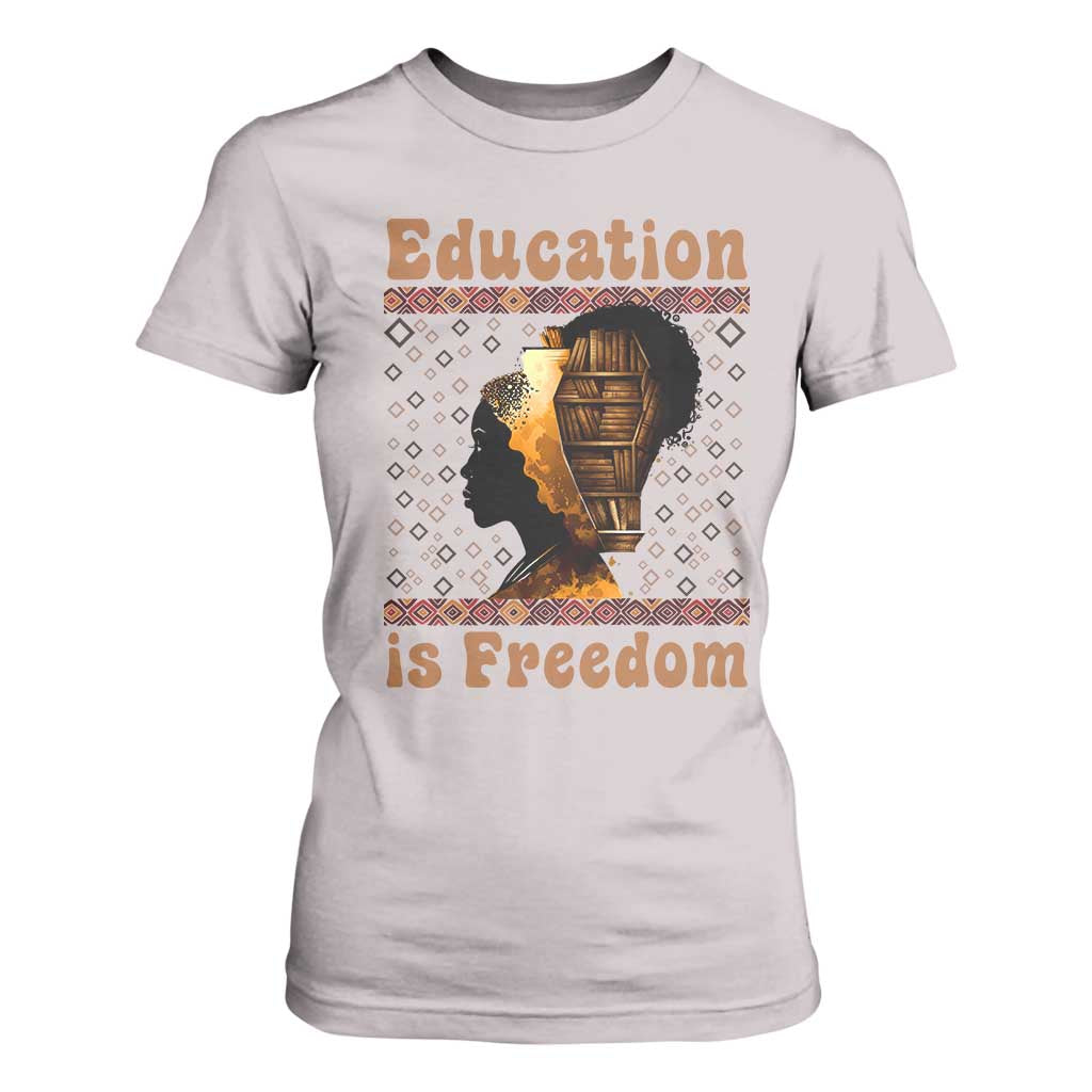 Education Is Freedom T Shirt For Women Black History Women Teacher Gift - African Pride