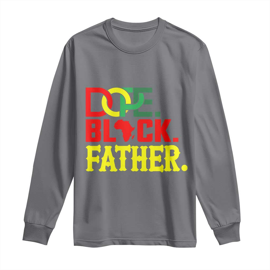 Dope Black Father Long Sleeve Shirt Proud Black Father Gift