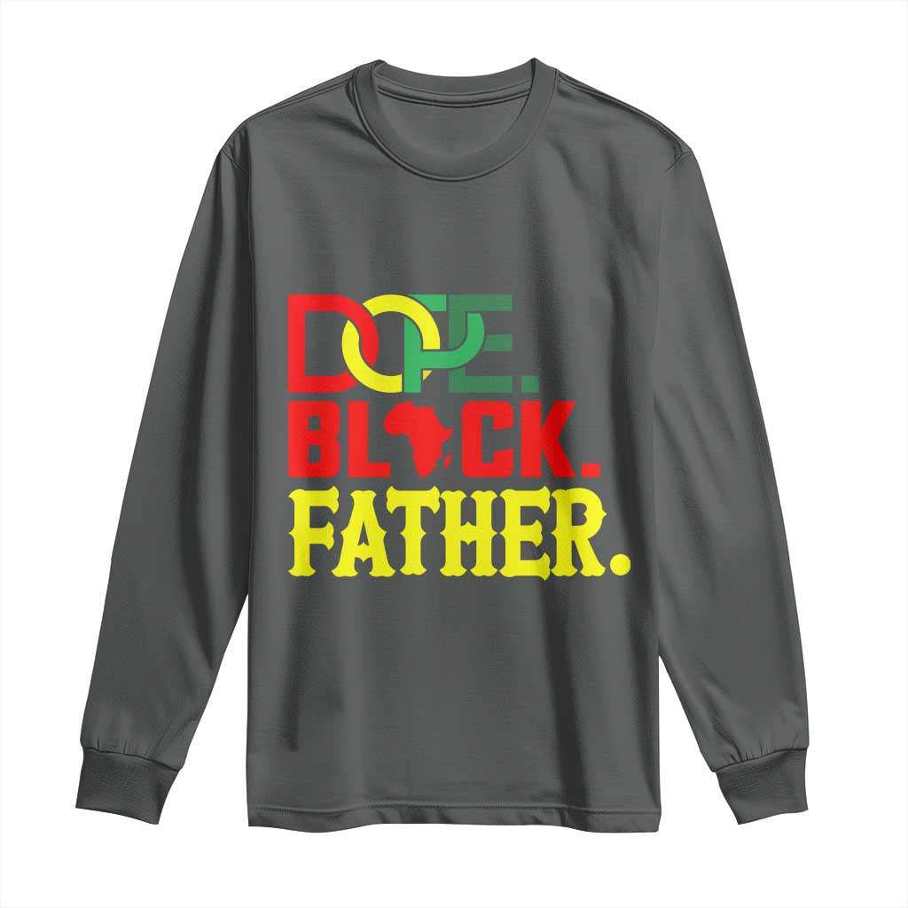 Dope Black Father Long Sleeve Shirt Proud Black Father Gift
